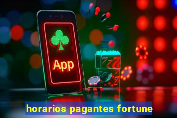 horarios pagantes fortune